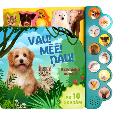 Vau! Mēē! Ņau! Dzīvnieku mazuļi. Ar 10 skaņām