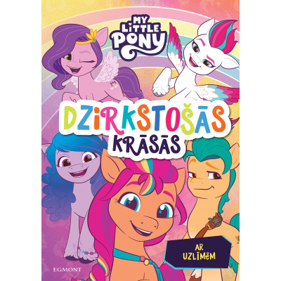 My Little Pony. Dzirkstošās krāsās. Ar uzlīmēm