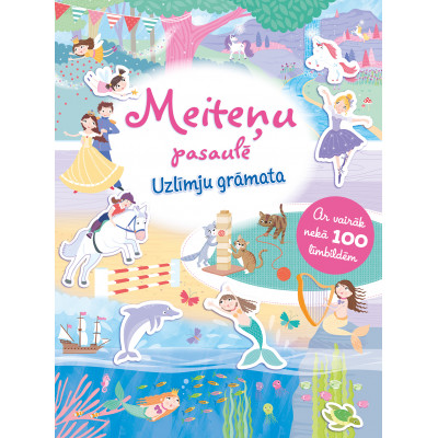 Meiteņu pasaulē. Uzlīmju grāmata. Ar vairāk nekā 100 līmbildēm