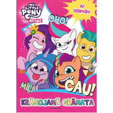 My Little Pony. Tell your tale. Krāsojamā grāmata. Ar uzlīmēm