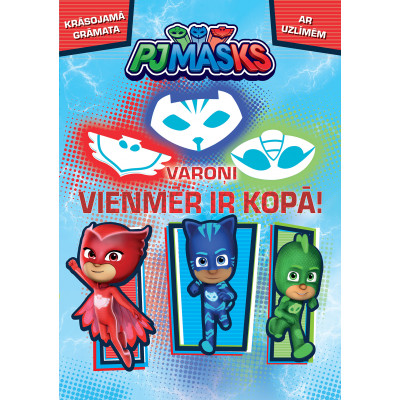 PJ Masks. Varoņi vienmēr ir kopā! Krāsojamā grāmata ar uzlīmēm