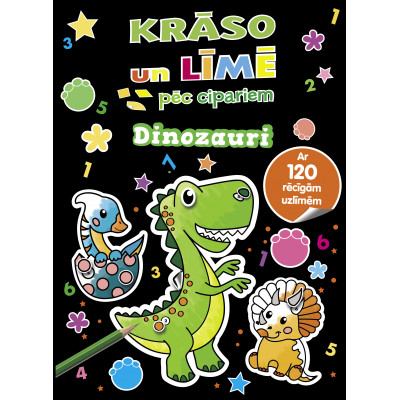 Dinozauri. Krāso un līmē pēc cipariem. Ar 120 rēcīgām uzlīmēm